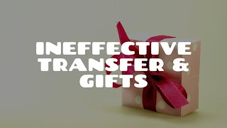 Ineffective Transfers and Gifts  Equity amp Trusts [upl. by Severen]