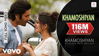 Khamoshiyan Full Video  Title TrackArijit SinghAli Fazal Sapna Pabbi Gurmeet C [upl. by Eelam486]