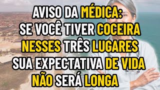 SE VOCÊ TIVER COCEIRA NESSES 3 LUGARES SUA EXPECTATIVA DE VIDA NÃO SERÁ LONGA [upl. by Leyameg]