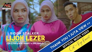 Bidoh Stalker Lijoh Lezer  Eda Ezrin x Adik Waniey ft Den Manjo  Official Music Video [upl. by Debera]