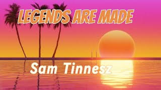 Legends Are Made Official Audio  Sam Tinnesz [upl. by Lori]