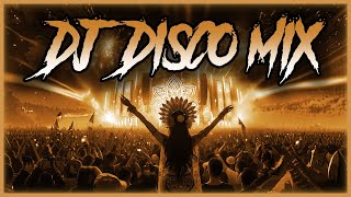 DJ DISCO MIX 2024  Mashups amp Remixes of Popular Songs 2025  DJ Disco Remix Club Music Songs 2024 [upl. by Dich947]