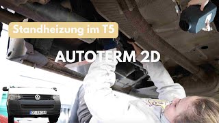 Standheizung nachrüsten im VW T5  Autoterm 2D unterflur im DIY Bulli mit Zuheizer [upl. by Lepp]