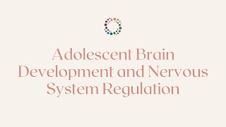 RFCC Adolescent Brain Development and Nervous System Regulation [upl. by Ready448]