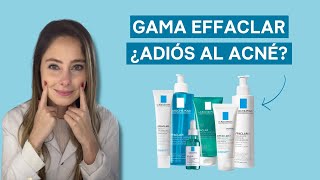 EFFACLAR la gama anti ACNÉ de LA ROCHE POSAY  Mi opinión sobre todos sus productos 😱 [upl. by Mccready462]