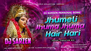 DJ SARZEN SETUP SONG  Jhumeli Jhuma Jhuma Hari Hari Nimiya Vibration Mix Dj Uttam Dhanbad [upl. by Adanama]