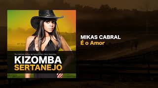 Kizomba Sertanejo  É o Amor  Mikas Cabral [upl. by Nic690]