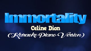 IMMORTALITY  Celine Dion KARAOKE PIANO VERSION [upl. by Beitris276]