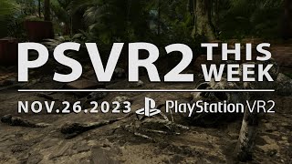 PSVR2 THIS WEEK  November 26 2023  Green Hell VR DLC New Games Updates amp Release Dates [upl. by Hteb6]