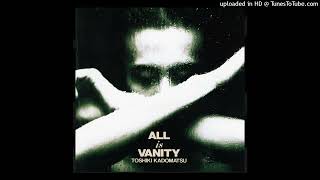 角松敏生 「ALL IS VANITY」TOSHIKI KADOMATSU [upl. by Garrett277]