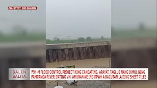 ₱91M Flood Control Project king Candating Arayat taglus nang ikmul ning Pampanga River [upl. by Ardnalak]