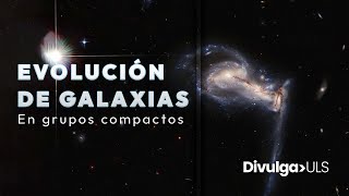 DivulgaciónUserena  Evolución de Galaxias en grupos compactos [upl. by Alenoel]