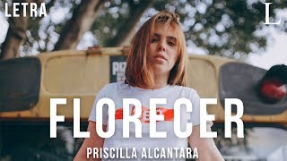 Florecer  Priscilla Alcantara Letra [upl. by Nnuahs]