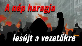 A NÉP HARAGJA LESÚJT A VEZETŐKRE [upl. by Venditti]