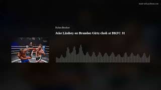 Jake Lindsey on Brandon Girtz clash at BKFC 31 [upl. by Juliane]