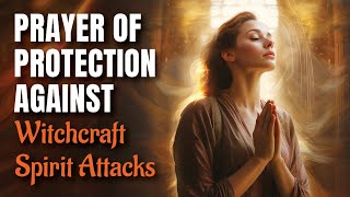 Protection from Witchcraft Spirit Attacks [upl. by Niraj]