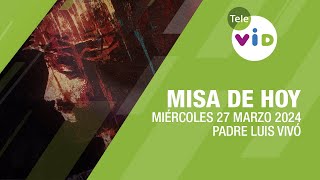 Misa de hoy ⛪ Miércoles 27 Marzo de 2024 Padre Luis Vivó TeleVID MisaDeHoy Misa [upl. by Deach]