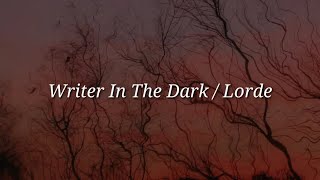 Lorde  Writer In The Dark Lyrics [upl. by Teague]