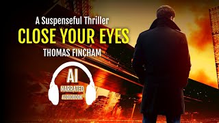 Close Your Eyes by Thomas Fincham Martin Rhodes Book 1 audiobooksfree FreeAudiobooks audible [upl. by Elberta283]