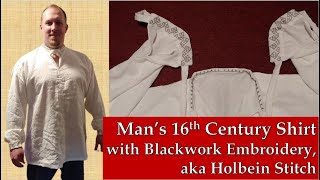 16th Century Mans Shirt with Blackwork Embroidery aka Holbein Stitch [upl. by Nomis]