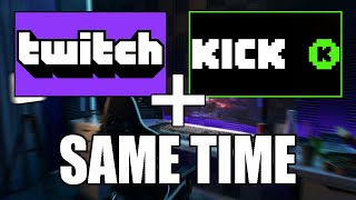 HOW TO Stream On Kick And Twitch At The Same Time [upl. by Ahselrac117]