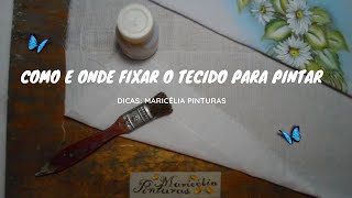 COMO E ONDE FIXAR O TECIDO PARA PINTAR [upl. by Haliehs94]