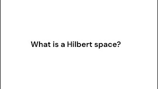 What is a Hilbert space [upl. by Latsirk]