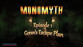 MonoMyth  Episode 1  Gorans Escape Plan Mage Playthrough [upl. by Roz340]