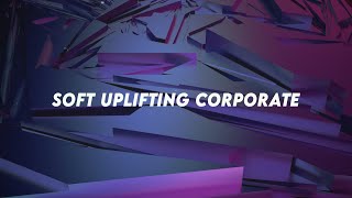 Soft Uplifting Corporate  Background Music For Business Video  Royalty Free [upl. by Ban]