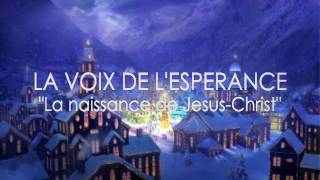 LA VOIX DE LESPERANCE quotLa naissance de Jesus Christquot [upl. by George]