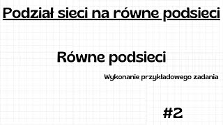 Podział sieci na równe podsieci  Wykonanie przykładowego zadania  Poradnik 2 [upl. by Azial]