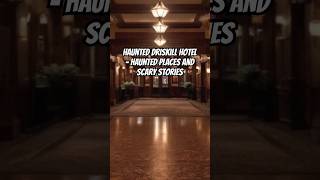 Haunted Driskill Hotel  Haunted Places and Scary Stories hauntedplace scarystories ghoststories [upl. by Gotthard546]