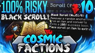 100 RISKY BLACK SCROLL  Minecraft FACTIONS 10 CosmicPvP Ice Planet [upl. by Frydman]