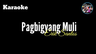 Pagbigyang Muli by Erik Santos Karaoke [upl. by Anomar]