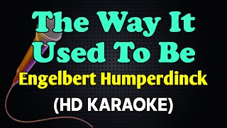 THE WAY IT USED TO BE  Engelbert Humperdinck HD Karaoke [upl. by Blim]