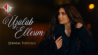 Şebnem Tovuzlu  Üzülüb Ellerim [upl. by Eciruam600]