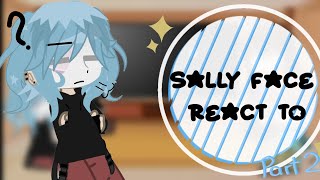 Sally face react to Part 2 By me [upl. by Tedra]