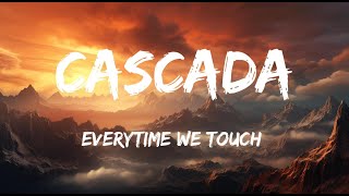 Cascada Lyrics  Everytime We Touch [upl. by Lambertson]