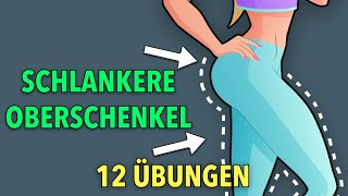 12 ÜBUNGEN FÜR DÜNNERE OBERSCHENKEL – VERLIERE OBERSCHENKEL FETT [upl. by Frayda]