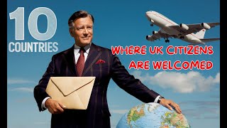 10 countries where UK citizens are most welcomed [upl. by Tymothy]