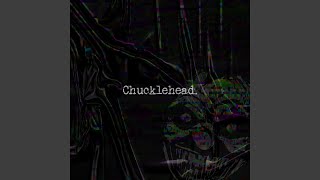 Chucklehead [upl. by Guillaume540]