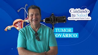 CUIDANDO TU SALUD CON HOSPITAL SAINT LUKES  Dr Mario Gómez  Tema Tumor Ovárico [upl. by Chandos]