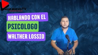 HABLANDO CON EL PSICOLOGO WALTHER LOSSIO [upl. by Abbub]