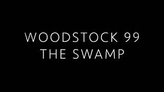 WOODSTOCK 99  THE SWAMP [upl. by Leterg2]