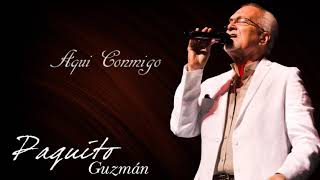 Paquito Guzman  Aqui Conmigo Audio Oficial [upl. by Hut]