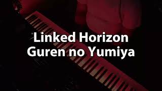 Linked Horizon Guren no Yumiya  AOT OP 1 Cover Piano [upl. by Notned]