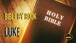 Bible By Book  LUKE  Powerful Blessings and Miracles From Learning The Word of GOD [upl. by Tarrsus]