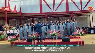 U LONG BA KHRAW  STANDING CHOIR NONGPYNDENG PRESBYTERY [upl. by Enorahs]