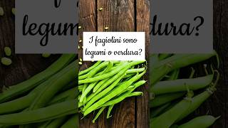 FAGIOLINI sono LEGUMI o VERDURA short [upl. by Emalee414]