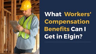 What Workers Compensation Benefits Can I Get in Elgin [upl. by Kerat966]